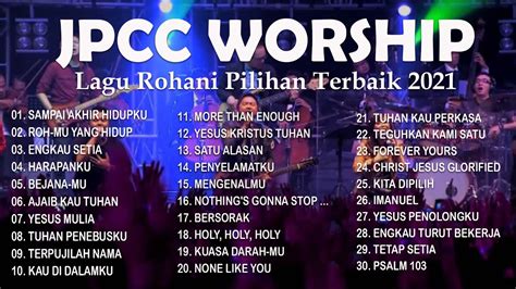 Jpcc Worship Terbaru 2021 Full Album Lagu Rohani Kristen Paling Enak