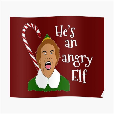 Hes An Angry Elf Poster By Mephobiadesigns Redbubble