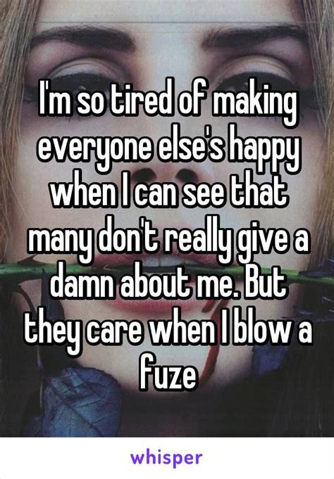 Latest quotes browse our latest quotes. I'm so tired of making everyone else's happy when I can ...