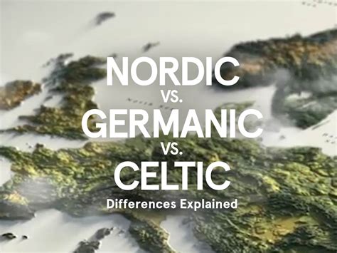 Nordic Vs Germanic Vs Celtic Differences And Links Explained Maps