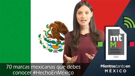 70 marcas mexicanas que debes conocer hechoenmexico mientras tanto