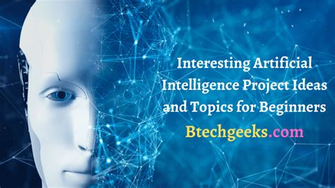 Artificial Intelligence Project Ideas And Topics For Beginners To Practice