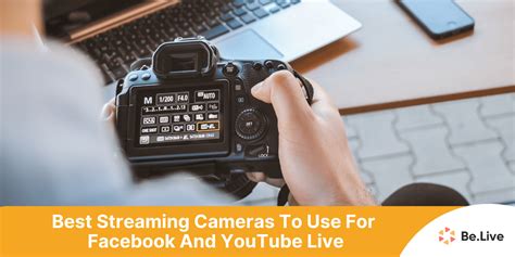 3 Best Streaming Cameras For Facebook And Youtube Live Belive Blog