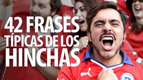 42 Frases Típicas De Los Hinchas Youtube