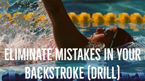 eliminate mistakes in your backstroke drill u s masters swimming swimmer s daily