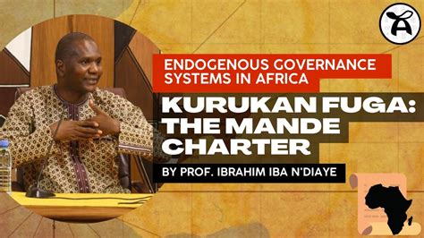 Kurukan Fuga Or The Mande Charter With Prof Ibrahim Iba Ndiaye