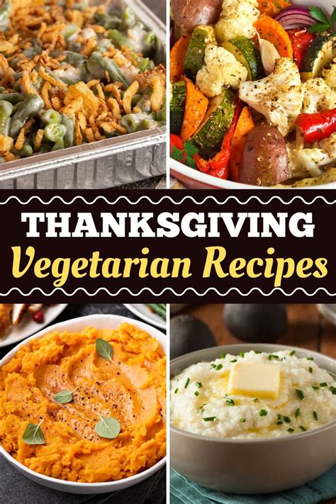 30 Vegetarian Thanksgiving Recipes For A Meatless Dinner Insanely Good