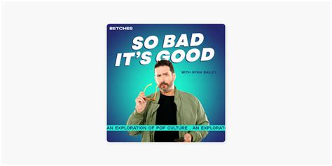 ‎so Bad Its Good With Ryan Bailey On Apple Podcasts