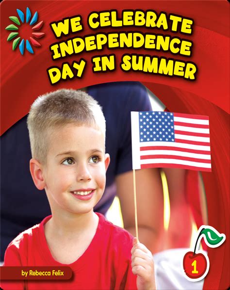 We Celebrate Independence Day In Summer Book By Rebecca Felix Epic