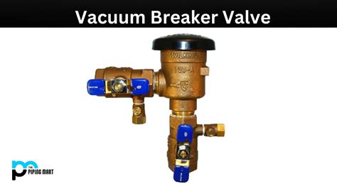 What Is Vacuum Breaker Valve Properties Uses And Application