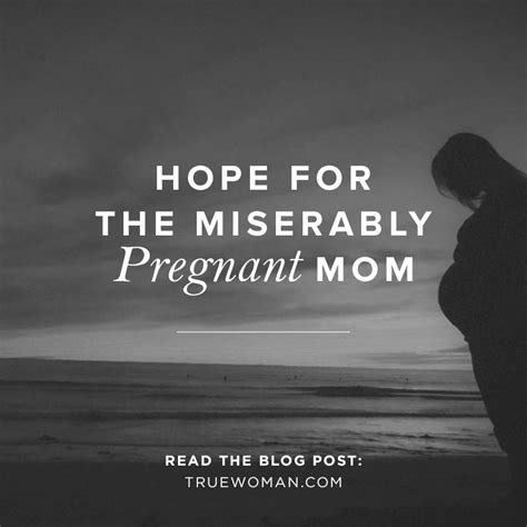 Hope For The Miserably Pregnant Mom True Woman Blog Revive Our Hearts