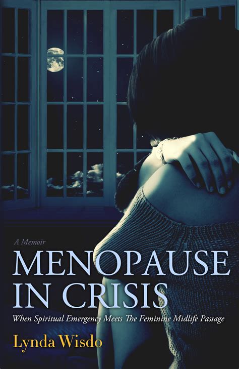 Menopause In Crisis When Spiritual Emergency Meets The Feminine