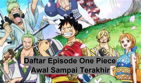 Daftar Episode One Piece Dari Awal Sampai Akhir Lengkap Dengan Judul