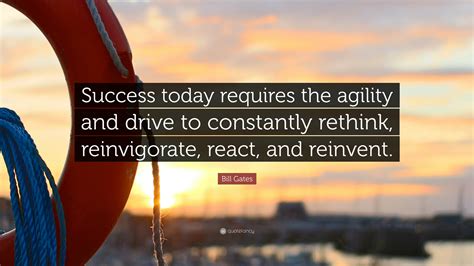 Bill Gates Quote Success Today Requires The Agility And Drive To