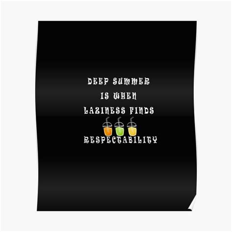 deep summer is when laziness finds respectability poster for sale by rojenabell redbubble