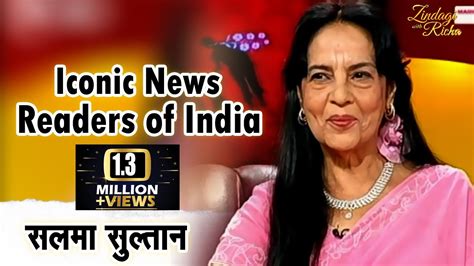 Iconic News Readers Of India Salma Sultan Doordarshan Zindagi Live Youtube