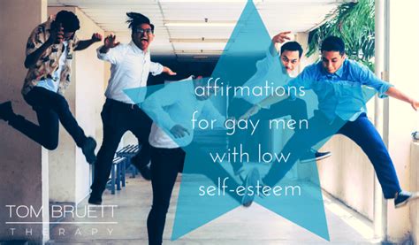 10 Affirmations For Gay Men With Low Self Esteem Tom Bruett Therapy