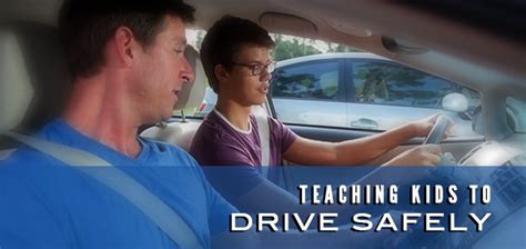 Teaching Your Kids To Drive Safely Teenage Driving Tips
