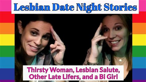 Lesbian Date Night Stories Thirsty Woman Lesbian Salute Other Late