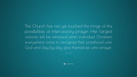 John Mott Quote The Church Has Not Yet Touched The Fringe Of The