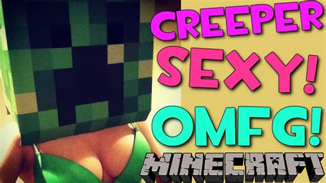 El Creeper Mas Sexy De Minecraft Youtube