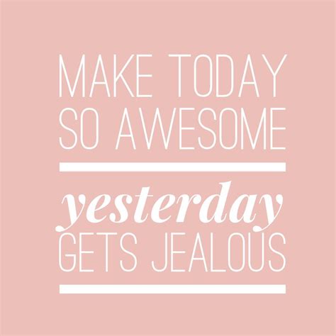 Make Today Great Quotes Shortquotescc
