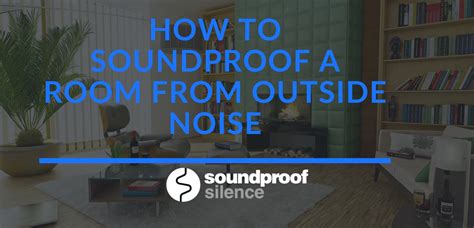 How To Soundproof A Room From Outside Noise