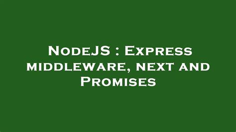 Nodejs Express Middleware Next And Promises Youtube
