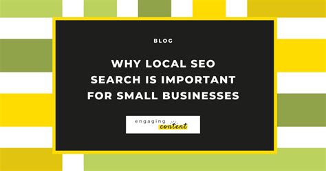 The Importance Of Local Seo For Small Businesses Engaging Content