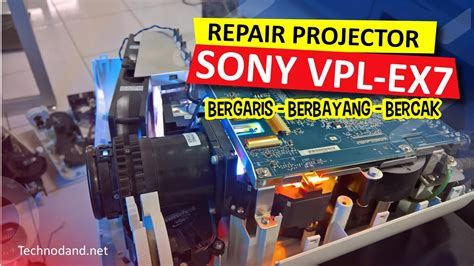 Memperbaiki Projector Sony Vpl Ex Display Bergaris Atau Bercak Bercak How To Replace Lcd