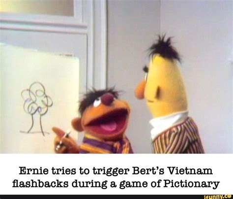 Ernie Tries To Trigger Berts Vietnam Flashbacks During A Game Of Pictionary
