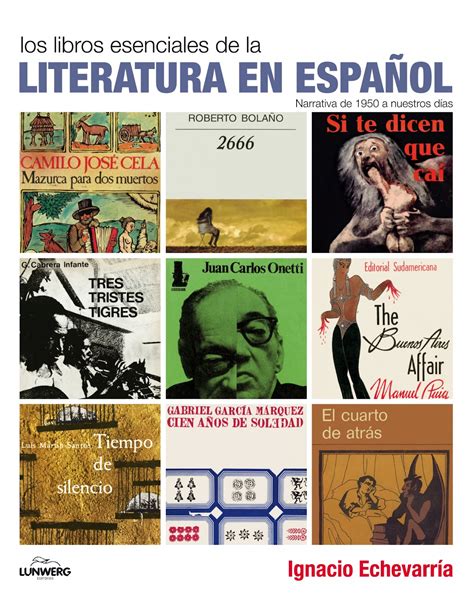 Los Libros Esenciales De La Literatura En EspaÑol Ignacio Echevarría