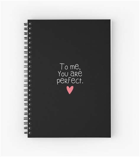 To Me You Are Perfect Spiral Notebook For Sale By Sabinamale You Are Perfect Be Perfect