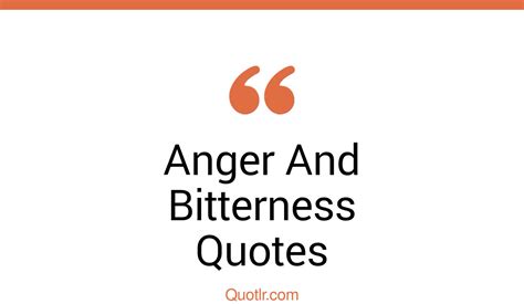 53 Satisfaction Anger And Bitterness Quotes That Will Unlock Your True