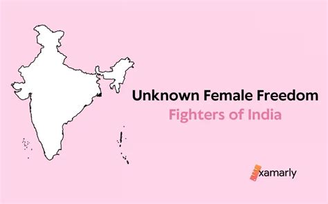 23 Unknown Female Freedom Fighters Of India Examarly