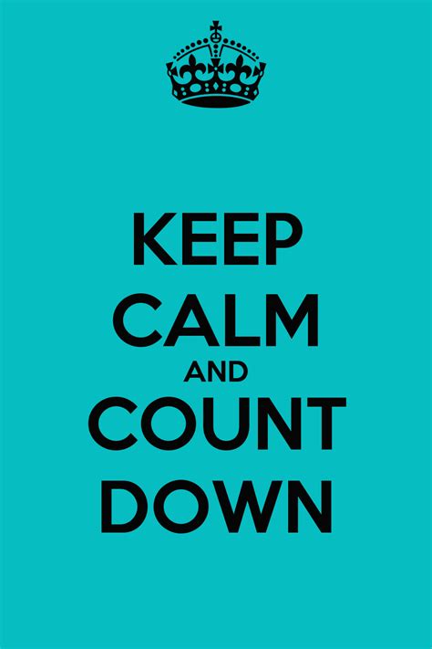 Keep Calm And Count Down Keep Calm And Carry On Image Generator