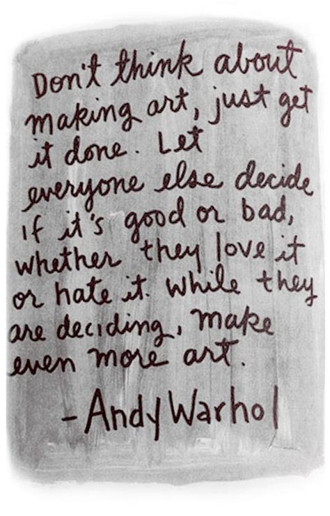 Mojomade Warhol Says Dont Think About Making Art
