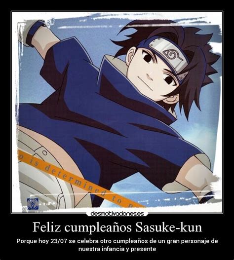 Feliz Cumpleaños Sasuke Kun Desmotivaciones