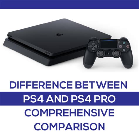 Difference Between Ps4 And Ps4 Pro Comprehensive Comparison