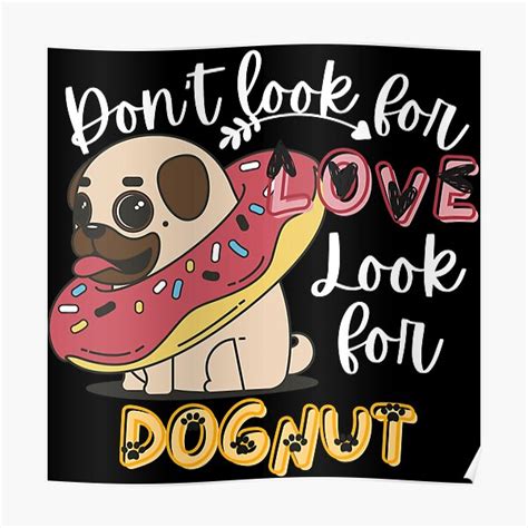 Dont Look For Love Look For Donuts Funny Food Quote Poster For Sale
