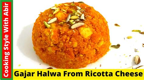 Cheesy Gajar Halwa From Ricotta Cheese Carrot Recipe Gajar Ka Halwa