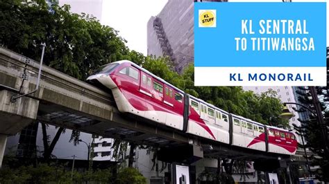 Made with google my maps. KL Monorail | KL Sentral - Titiwangsa Station - YouTube