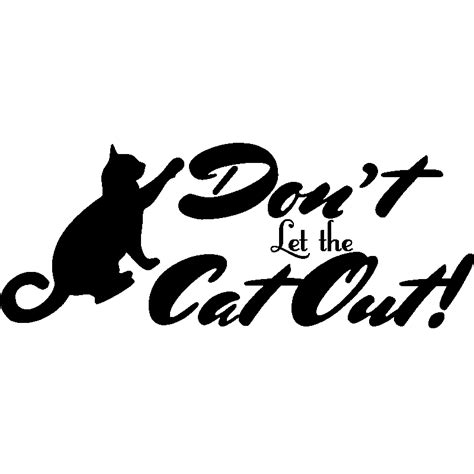 Sticker Don T Let The Cat Out Stickers STICKERS CITATIONS Ambiance