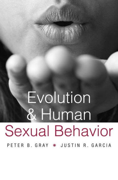 Evolution And Human Sexual Behavior By Peter B Gray Justin R Garcia