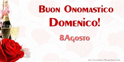 Jul 29, 2020 · l'8 agosto è il giorno di san domenico onomastico quindi di tutti colori che portano questo nome: Buon onomastico Domenico oggi 8 agosto, immagini di auguri ...