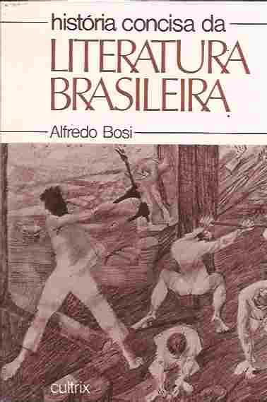 Alfredo bosi was born on august 26, 1936 in são paulo, são paulo, brazil. Livro: História Concisa da Literatura Brasileira - Alfredo ...