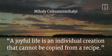 Mihaly Csikszentmihalyi Good Morning Inspirational Quotes
