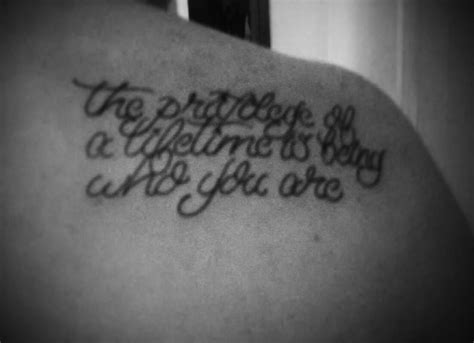My First Tattoo The Privilege Of A Lifetime Is Being Who You Are