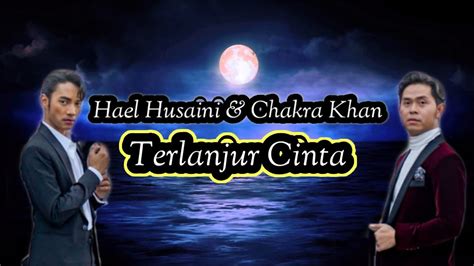 Cakra khan setelah kau tiada official music video. Hael Husaini & Cakra Khan - Terlanjur Cinta (lirik) - YouTube