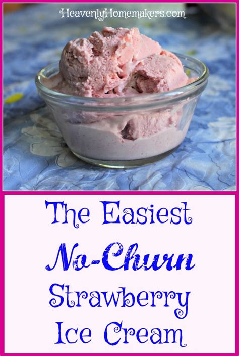 The Easiest No Churn Strawberry Ice Cream Heavenly Homemakers